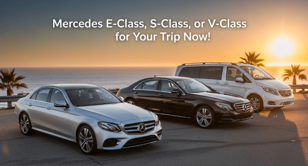 Mercedes E-Class, S-Class, or V-Class for Your Trip Now!