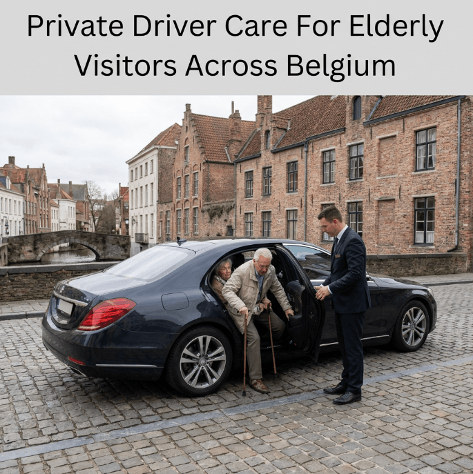 Private Driver Care For Elderly Visitors Across Belgium