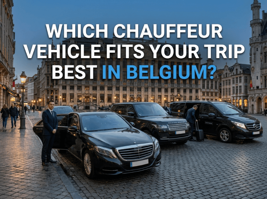 Which Chauffeur Vehicle Fits Your Trip Best in Belgium?